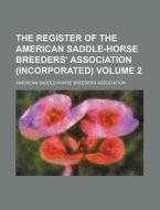 The Register of the American Saddle-Horse Breeders' Association (Incorporated) Volume 2 di American Saddle Association edito da Rarebooksclub.com