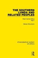 The Southern Lunda and Related Peoples (Northern Rhodesia, Belgian Congo, Angola) di Merran McCulloch edito da Taylor & Francis Ltd
