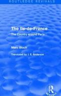 The Ile-de-France di Marc Bloch edito da Taylor & Francis Ltd
