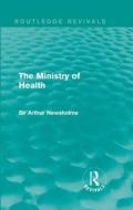 The Ministry of Health di Sir Arthur Newsholme edito da Taylor & Francis Ltd