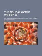 The Biblical World Volume 46 di William Rainey Harper edito da Rarebooksclub.com