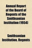 Annual Report Of The Board Of Regents Of di Smithsonian Regents edito da General Books