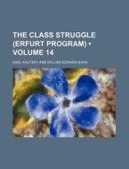 The Class Struggle (erfurt Program) (volume 14) di Karl Kautsky edito da General Books Llc