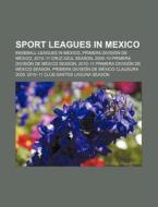 Sport Leagues In Mexico: Primera Divisi di Books Llc edito da Books LLC, Wiki Series