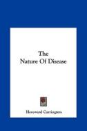 The Nature of Disease di Hereward Carrington edito da Kessinger Publishing