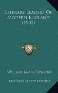 Literary Leaders of Modern England (1902) di William James Dawson edito da Kessinger Publishing
