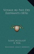 Voyage Au Pays Des Elephants (1876) di Louis Jacolliot edito da Kessinger Publishing