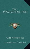 The Raiyan Moeris (1890) di Cope Whitehouse edito da Kessinger Publishing
