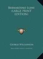 Bernardino Luini di George Williamson edito da Kessinger Publishing