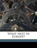 What Next In Europe? di Frank A. 1864 Vanderlip edito da Nabu Press