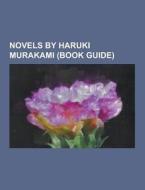 Novels By Haruki Murakami (book Guide) di Source Wikipedia edito da University-press.org