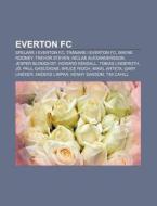 Everton Fc: Spelare I Everton Fc, Tr Nar di K. Lla Wikipedia edito da Books LLC, Wiki Series