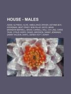 House - Males: Adam, Alfredo, Alvie, Amb di Source Wikia edito da Books LLC, Wiki Series