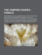 The Vampire Diaries - Female: Aimee Brad di Source Wikia edito da Books LLC, Wiki Series