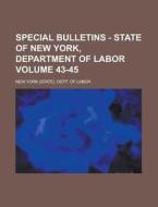 Special Bulletins - State of New York, Department of Labor Volume 43-45 di New York Dept of Labor edito da Rarebooksclub.com
