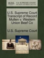 U.s. Supreme Court Transcript Of Record Mullen V. Western Union Beef Co edito da Gale Ecco, U.s. Supreme Court Records