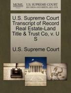 U.s. Supreme Court Transcript Of Record Real Estate-land Title & Trust Co, V. U S edito da Gale, U.s. Supreme Court Records