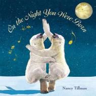 On the Night You Were Born di Nancy Tillman edito da Feiwel & Friends