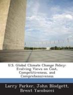 U.s. Global Climate Change Policy di Larry Parker, John Blodgett, Brent Yacobucci edito da Bibliogov