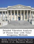 Detailed Vibration Analysis Of Pinion Gear With Time-frequency Methods di Marianne Mosher edito da Bibliogov