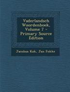 Vaderlandsch Woordenboek, Volume 7 di Jacobus Kok, Jan Fokke edito da Nabu Press