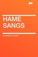 Hame Sangs di R. McLean Calder edito da HardPress Publishing