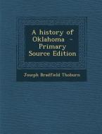 A History of Oklahoma - Primary Source Edition di Joseph Bradfield Thoburn edito da Nabu Press
