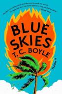 Blue Skies di T. C. Boyle edito da LIVERIGHT PUB CORP