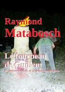 Le Fourneau De Guillem & Autres Contes Et Legendes Soleriens di Raymond MATABOSCH edito da Lulu.com