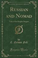 Russian And Nomad di E Nelson Fell edito da Forgotten Books