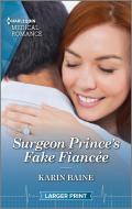 Surgeon Prince's Fake Fiancée di Karin Baine edito da HARLEQUIN SALES CORP