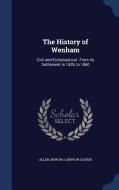 The History Of Wenham di Myron O Allen edito da Sagwan Press
