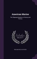 American Marine di William Wallace Bates edito da Palala Press