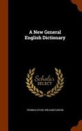 A New General English Dictionary di Thomas Rev. Dyche, William Pardon edito da Arkose Press