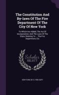 The Constitution And By-laws Of The Fire Department Of The City Of New York edito da Palala Press