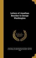 LETTERS OF JONATHAN BOUCHER TO di Jonathan 1738-1804 Boucher, Worthington Chauncey 1858-1941 Ford edito da WENTWORTH PR