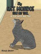 My Cat Monroe Has No Tail di Maus Grant edito da Austin Macauley Publishers