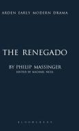 The Renegado di Philip Massinger edito da BLOOMSBURY 3PL