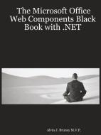 The Microsoft Office Web Components Black Book with .Net di Alvin J. Bruney M. V. P. edito da Lulu.com