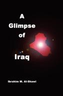 A Glimpse of Iraq di Ibrahim Al-Shawi edito da Lulu.com