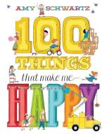 100 Things That Make Me Happy di Amy Schwartz edito da Abrams
