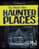 The World's Most Haunted Places di Matt Chandler edito da CAPSTONE PR