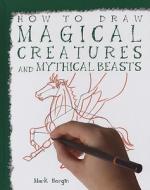 Magical Creatures and Mythical Beasts di Mark Bergin edito da PowerKids Press