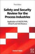 Safety And Security Review For The Process Industries di Dennis P. Nolan edito da William Andrew Publishing