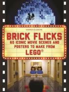 Brick Flicks: 60 Iconic Movie Scenes and Posters to Make from Lego di Warren Elsmore edito da Barron's Educational Series