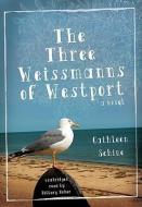 The Three Weissmanns of Westport di Cathleen Schine edito da Blackstone Audiobooks