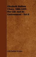 Elizabeth Buffum Chace, 1806-1899 Her Life and Its Environment - Vol II di Lillie Buffum Wyman edito da READ BOOKS
