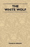 The White Wolf di Franklin Gregory edito da Bente Press