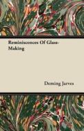 Reminiscences Of Glass-Making di Deming Jarves edito da Masterson Press