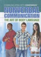 Nonverbal Communication: The Art of Body Language di Liz Sonneborn edito da Rosen Classroom